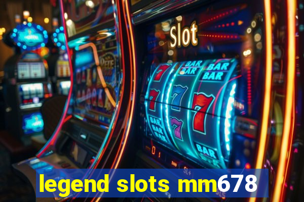 legend slots mm678